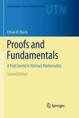 Proofs and Fundamentals: A First Course in Abstract Mathematics (Undergraduate Texts in Mathematics) Cover Image