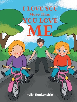 I Love You More Than You Love Me By Kelly Blankenship Cover Image