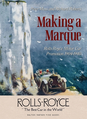 Making a Marque: Rolls-Royce Motor Car Promotion 1904–1940 Cover Image