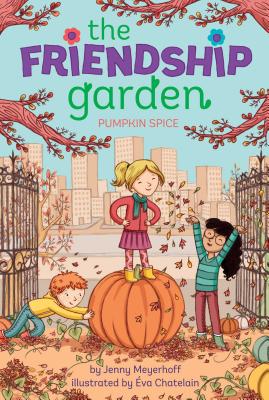 Pumpkin Spice (The Friendship Garden #2) By Jenny Meyerhoff, Éva Chatelain (Illustrator) Cover Image