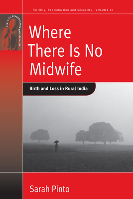 Where There Is No Midwife: Birth and Loss in Rural India (Fertility #10)