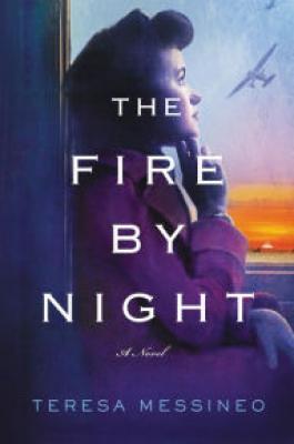 The Fire by Night: A Novel By Teresa Messineo Cover Image