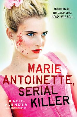 Marie Antoinette, Serial Killer By Katie Alender Cover Image