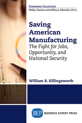 Saving American Manufacturing: The Fight for Jobs, Opportunity, and National Security Cover Image