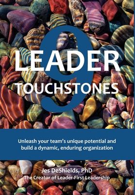 9 Leader Touchstones: Unleash your team's unique potential and build a dynamic, enduring organization By Jes DeShields Cover Image