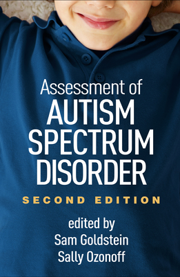 Assessment of Autism Spectrum Disorder By Sam Goldstein, PhD (Editor), Sally Ozonoff, PhD (Editor) Cover Image