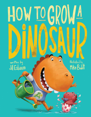 How to Grow a Dinosaur By Jill Esbaum, Mike Boldt (Illustrator) Cover Image