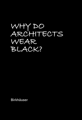 Why Do Architects Wear Black? By Cordula Rau (Editor) Cover Image