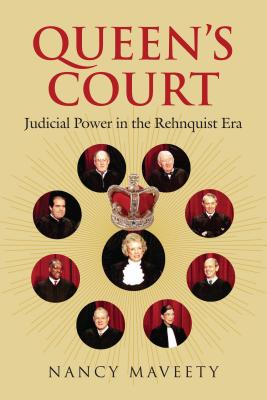 Queen's Court: Judicial Power in the Rehnquist Era By Nancy Maveety Cover Image