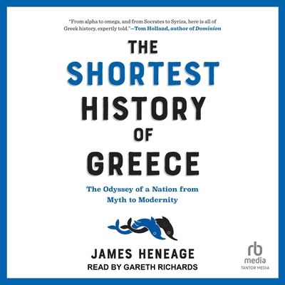The Shortest History of Greece: The Odyssey of a Nation from Myth to Modernity Cover Image