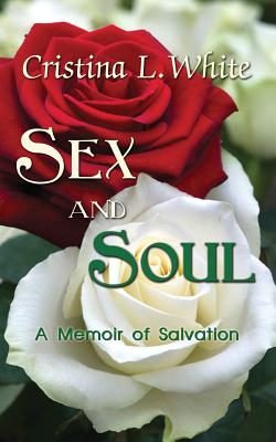 Sex and Soul: A Memoir of Salvation Cover Image