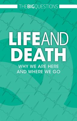 Life and Death: Why We Are Here and Where We Go (Big Questions) Cover Image