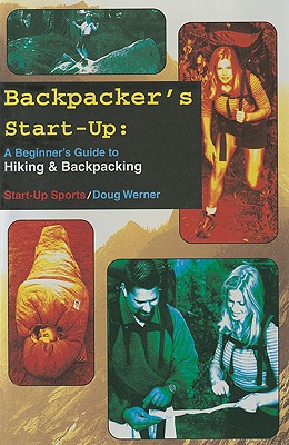 Backpacker's Start-Up: A Beginner’s Guide to Hiking and Backpacking (Start-Up Sports series) Cover Image