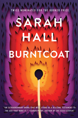 Burntcoat: A Novel By Sarah Hall Cover Image