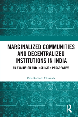 Marginalized Communities and Decentralized Institutions in India: An Exclusion and Inclusion Perspective Cover Image