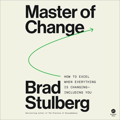 Master of Change: How to Excel When Everything Is Changing - Including You Cover Image