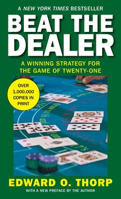 Beat the Dealer: A Winning Strategy for the Game of Twenty-One By Edward O. Thorp Cover Image
