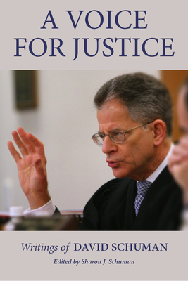 A Voice for Justice: Writings of David Schuman By Sharon Schuman (Editor), Margaret Hallock (Foreword by), Garrett Epps (Introduction by) Cover Image