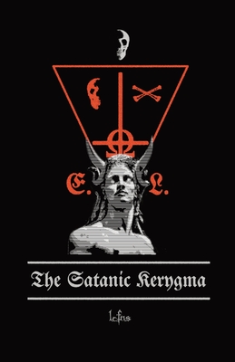 The Satanic Kerygma: Theology of Godlessness Cover Image