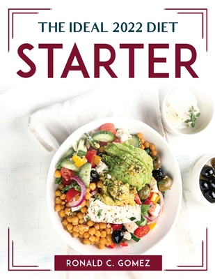 The Ideal 2022 Diet for Starter By Ronald C Gomez Cover Image