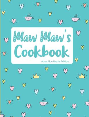 Maw Maw's Cookbook Aqua Blue Hearts Edition By Pickled Pepper Press Cover Image