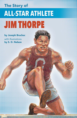 The Story of All-Star Athlete Jim Thorpe By Joseph Bruchac, S. D. Nelson (Illustrator) Cover Image
