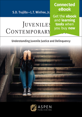 Juveniles in Contemporary Society: Understanding Juvenile Justice and Delinquency [Connected Ebook] (Aspen Criminal Justice) Cover Image