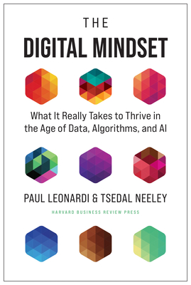 The Digital Mindset: What It Really Takes to Thrive in the Age of Data, Algorithms, and AI By Paul Leonardi, Tsedal Neeley Cover Image