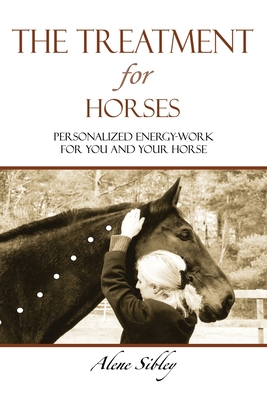 The Treatment for Horses: Personalized Energy-work for You and Your Horse Cover Image