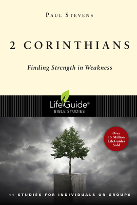 2 Corinthians: Finding Strength in Weakness (Lifeguide Bible Studies) Cover Image