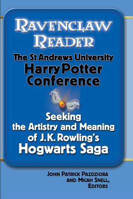Ravenclaw Reader: Seeking the Meaning and Artistry of J. K. Rowling's Hogwarts Saga, Essays from the St. Andrews University Harry Potter Cover Image