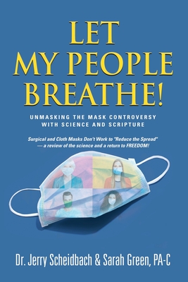 Let My People Breathe! Unmasking the Mask Controversy With Science and Scripture Cover Image
