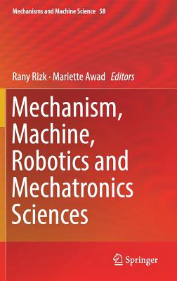 Mechanism, Machine, Robotics and Mechatronics Sciences (Mechanisms and Machine Science #58) Cover Image