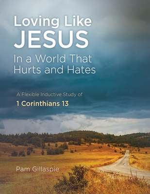 Loving Like Jesus: In a World that Hurts and Hates Cover Image