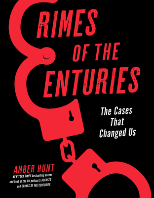 Crimes of the Centuries: The Cases That Changed Us By Amber Hunt Cover Image
