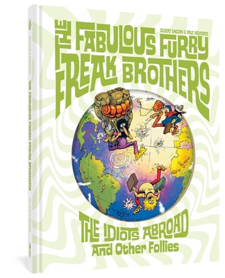 The Fabulous Furry Freak Brothers: The Idiots Abroad and Other Follies (Freak Brothers Follies) By Gilbert Shelton, Paul Mavrides Cover Image