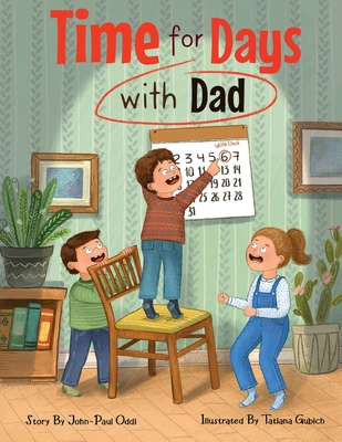 Time for Days with Dad By John-Paul Oddi, Tatiana Gubich (Illustrator) Cover Image