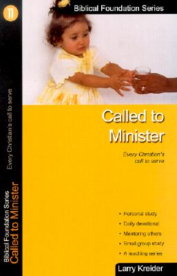 Called to Minister: Every Christian's Call to Serve (Biblical Foundation #11) By Larry Kreider Cover Image