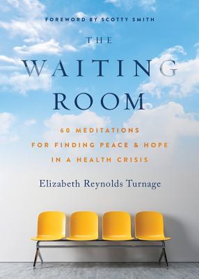 The Waiting Room: 60 Meditations for Finding Peace & Hope in a Health Crisis Cover Image
