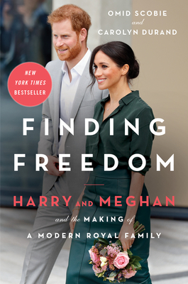 Finding Freedom: Harry and Meghan and the Making of a Modern Royal Family By Omid Scobie, Carolyn Durand Cover Image