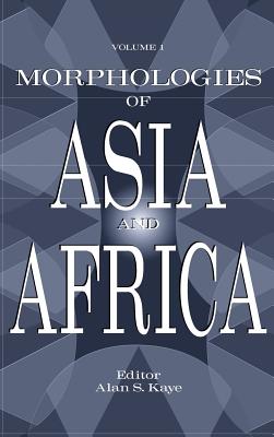 Morphologies of Asia and Africa: Volume 1 By Alan S. Kaye Cover Image