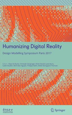 Humanizing Digital Reality: Design Modelling Symposium Paris 2017 By Klaas de Rycke (Editor), Christoph Gengnagel (Editor), Olivier Baverel (Editor) Cover Image