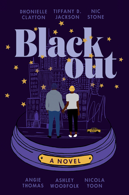 Blackout: A Novel By Dhonielle Clayton, Tiffany D. Jackson, Nic Stone, Angie Thomas, Ashley Woodfolk, Nicola Yoon Cover Image