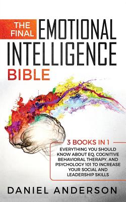 The Final Emotional Intelligence Bible: 3 Books in 1: Everything You Should Know About EQ, Cognitive Behavioral Therapy, and Psychology 101 to Increas (Dark Persuasion #1)