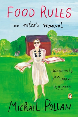 Food Rules: An Eater's Manual By Michael Pollan, Maira Kalman (Illustrator) Cover Image