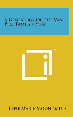 A Genealogy of the Van Pelt Family (1918) Cover Image