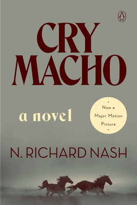 Cry Macho: A Novel By N. Richard Nash Cover Image