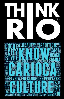 Think Rio: Day-to-day customs, folklore, and hundreds of proverbs and Carioca expressions come together into a guide to the soul By Riccardo Giovanni Cover Image