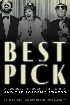Best Pick: A Journey through Film History and the Academy Awards By John Dorney, Jessica Regan, Tom Salinsky Cover Image