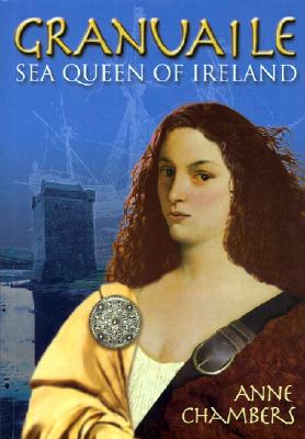 Granuaile: Sea Queen of Ireland By Anne Chambers, Deirdre O'Neill (Illustrator) Cover Image